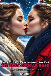 Icon image My First Time Lesbian Christmas Kiss With My Sexy Cougar Boss: First Time Lesbian Erotica