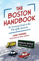 Icon image The Boston Handbook: An Irreverent Guide to the Hub of the Universe