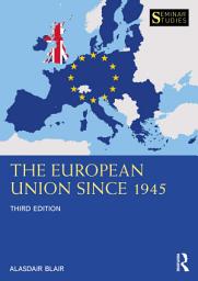 Icon image The European Union Since 1945: Edition 3