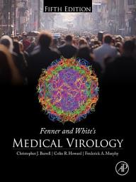 Icon image Fenner and White's Medical Virology: Edition 5