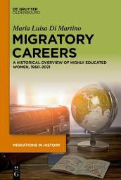 Icon image Migratory Careers: A Historical Overview of Highly Educated Women, 1960–2021