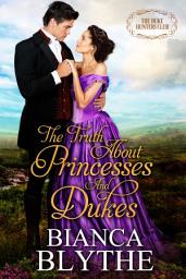 Icon image The Truth about Princesses and Dukes