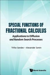 Icon image Special Functions of Fractional Calculus: Applications to Diffusion and Random Search Processes