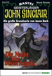 Icon image John Sinclair 479: Die Nacht der bösen Angela