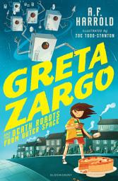 Icon image Greta Zargo and the Death Robots from Outer Space
