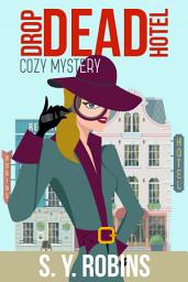 Icon image Drop Dead Hotel: A Cozy Mystery Short Story