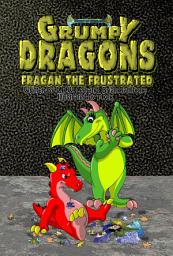 Icon image Grumpy Dragons - Fragan the Frustrated: Teaching Kids How to Cope with Frustration