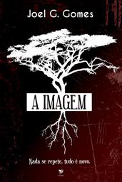 Icon image A IMAGEM: Um romance sobre vidas manipuladas, passados alterados e uma ambição infinita