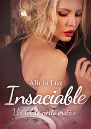 Icon image Insaciable - un relato corto erótico