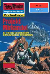 Icon image Perry Rhodan 1921: Projekt Mirkandol: Perry Rhodan-Zyklus "Der Sechste Bote"