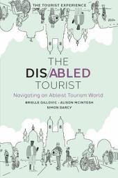 Icon image The Disabled Tourist: Navigating an Ableist Tourism World