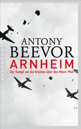 Icon image Arnheim: Der Kampf um die Brücken über den Rhein 1944