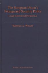 Icon image The European Union's Foreign and Security Policy: A Legal Institutional Perspective