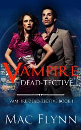 Icon image Vampire Dead-tective (Vampire Dead-tective #1)