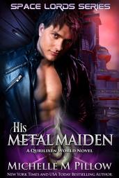 Icon image His Metal Maiden: Space Lords Book 3: A Qurilixen World Novel