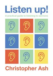 Icon image Listen up!: A practical guide to listening to sermons