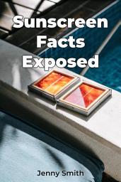Icon image Sunscreen Facts Exposed