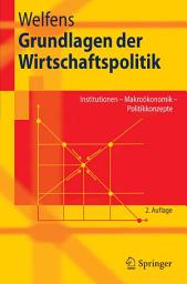 Icon image Grundlagen der Wirtschaftspolitik: Institutionen - Makroökonomik - Politikkonzepte, Ausgabe 2