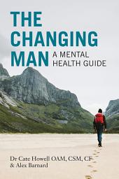 Icon image The Changing Man: A Mental Health Guide