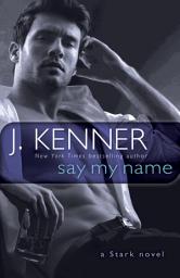 Icon image Say My Name: A Stark Novel