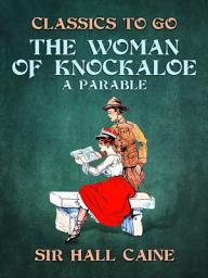 Icon image The Woman of Knockaloe, A Parable: Restored Classics to Go Edition