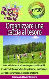 Icon image Organizzare una caccia al tesoro: Treasure Hunt, City Hunt, tecniche e strumenti per progettare la vostra caccia al tesoro
