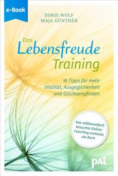 Icon image Das Lebensfreude-Training: 16 Tipps für mehr Vitalität, Ausgeglichenheit und Glücksempfinden