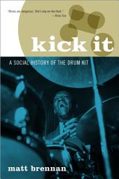 Icon image Kick It: A Social History of the Drum Kit