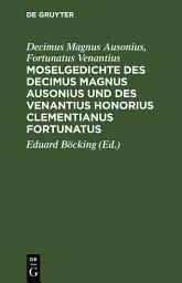 Icon image Moselgedichte des Decimus Magnus Ausonius und des Venantius Honorius Clementianus Fortunatus