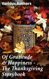 Icon image Of Gratitude & Happiness - The Thanksgiving Storybook: A Diverse Anthology of Gratitude & Joyful Reflections