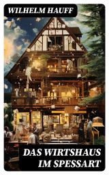 Icon image Das Wirtshaus im Spessart: Ein spannendes Räubermärchen