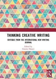 Icon image Thinking Creative Writing: Critique from the international New Writing journal