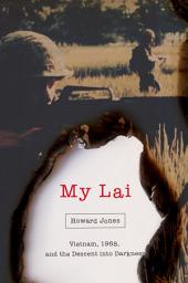 Icon image My Lai: Vietnam, 1968, and the Descent into Darkness