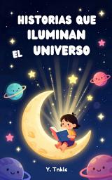 Icon image Historias Que iluminan El Universo