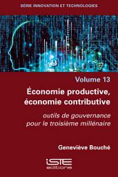 Icon image Économie productive, économie contributive: Outils de gouvernance pour le troisième millénaire