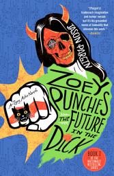 Icon image Zoey Punches the Future in the Dick: A Novel