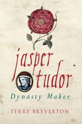 Icon image Jasper Tudor: Dynasty Maker