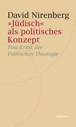 Icon image "Jüdisch" als politisches Konzept: Eine Kritik der Politischen Theologie