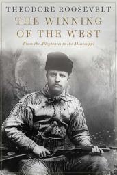 Icon image The Winning of the West: From the Alleghenies to the Mississippi