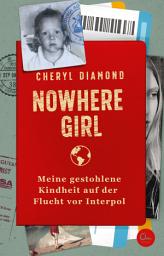 Icon image Nowhere Girl: Meine gestohlene Kindheit auf der Flucht vor Interpol