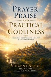 Icon image Prayer, Praise and Practical Godliness