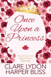 Icon image Once Upon a Princess: A Lesbian Royal Romance