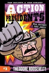 Icon image Action Presidents #3: Theodore Roosevelt!: A Graphic Novel Biography