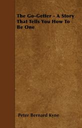 Icon image The Go-Getter - A Story That Tells You How To Be One
