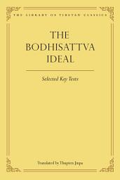 Icon image The Bodhisattva Ideal: Selected Key Texts