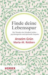 Icon image Finde deine Lebensspur: Die Wunden der Kindheit heilen – psychologische und spirituelle Impulse