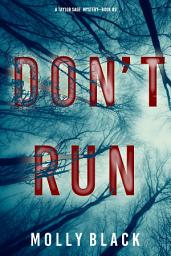 Icon image Don’t Run (A Taylor Sage FBI Suspense Thriller—Book 3)