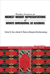 Icon image Bombay Lectures on Highest Weight Representations of Infinite Dimensional Lie Algebras