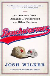 Icon image Benchwarmer: A Sports-Obsessed Memoir of Fatherhood