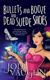 Icon image Bullets and Booze and Dead Suede Shoes